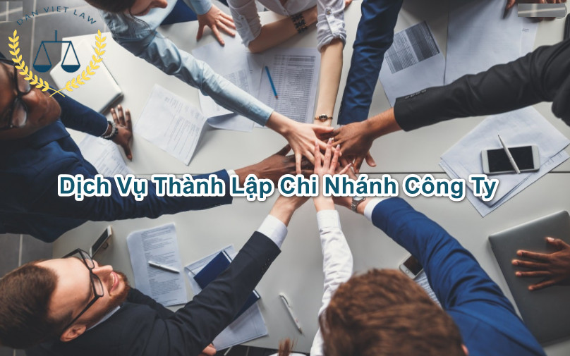 dich-vu-thanh-lap-chi-nhanh-cong-ty-luat-dan-viet